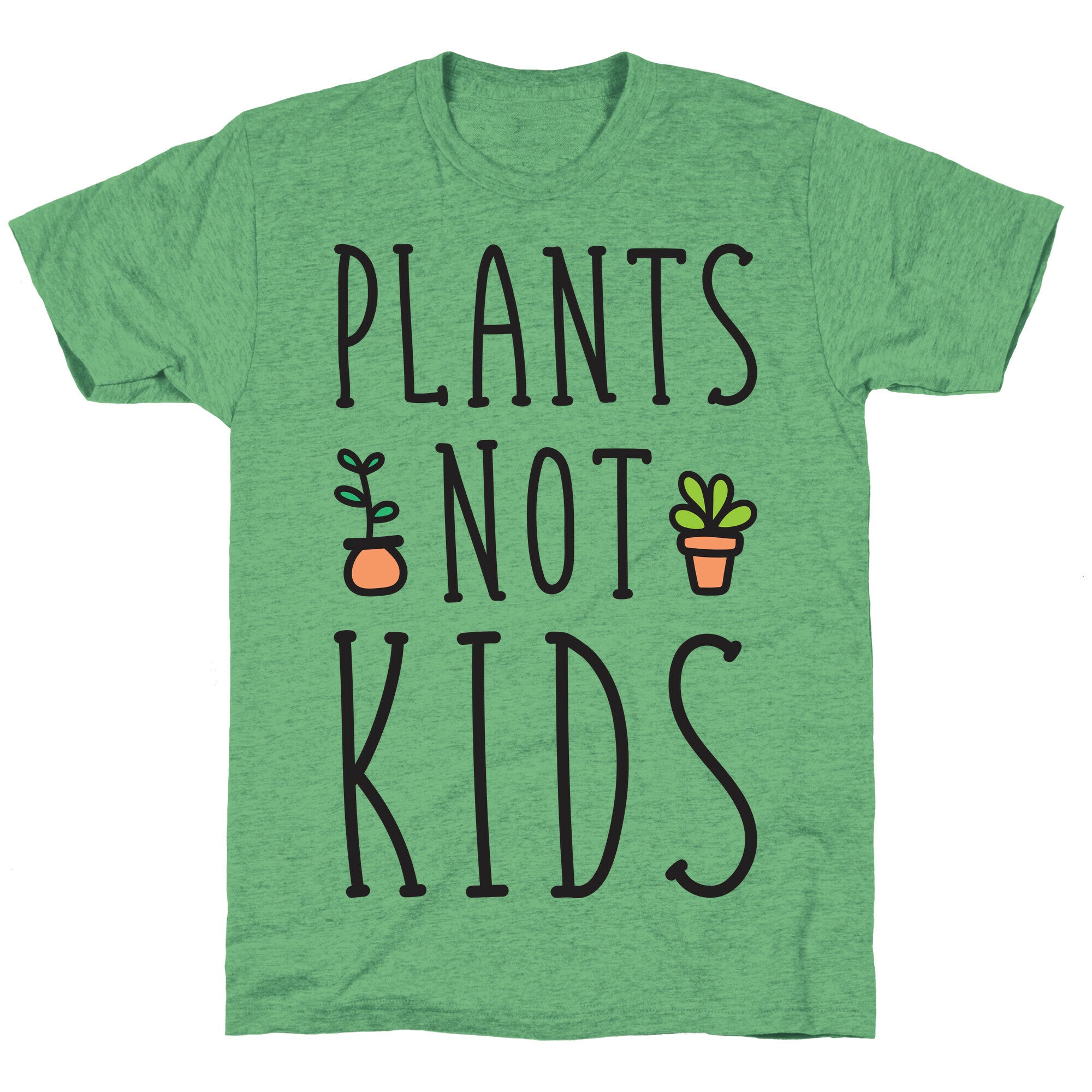 Plants Not Kids Unisex Triblend Tee
